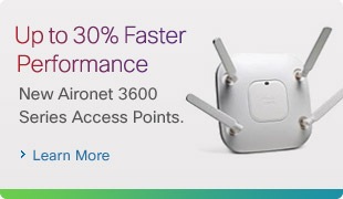 Up to 30% Faster Performance: New Aironet 3600 Series Access Points. Learn More
