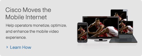Cisco moves the mobile internet. Help operators monetize, optimize, and enhance the mobile video experience. Learn How.