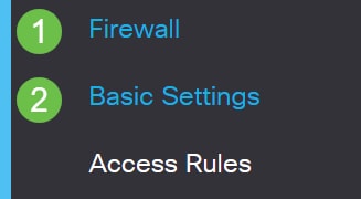 Log in to the Web User Interface (UI) and choose Firewall >Basic Settings.
