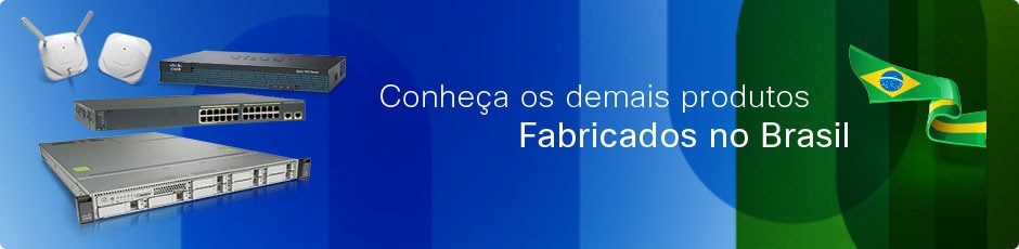 cisco brasil, cisco do brasil, cisco fabricados no brasil, produtos cisco brasil, equipamentos cisco brasil
