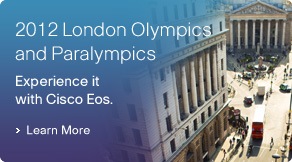 Experience Cisco Eos at the 2012 Olympic and Paralympic games in London.