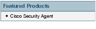 Text Box: Featured Products●    Cisco Security Agent