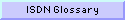 ISDN Glossary