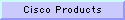 Cisco Products