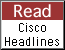 Read Cisco Headlines