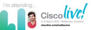 Cisco Live 2013 | Melbourne, Australia | 5-8 March, 2013