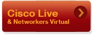 Cisco Live   
& Networkers Virtual