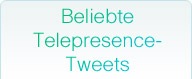 Beliebte Telepresence-Tweets