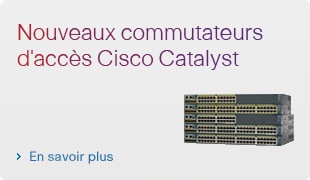 Nouveaux commutateurs d'acc�s Cisco Catalyst