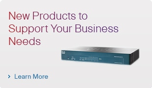 New Products to Support Your Business Needs