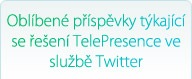 Obl�ben� p��sp�vky t�kaj�c� se �e�en� TelePresence ve slu�b� Twitter