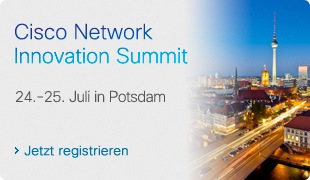 Cisco Network Innovation Summit - 24.-25. Juli in Postdam - Jetzt registrieren