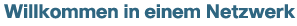 Willkommen in einem Netzwerk