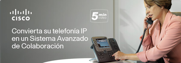 Convierta su telefonía IP en un Sistema
Avanzado de Colaboración - Cisco 5minVideo
