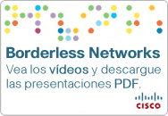 Vea los v�deos y PDF del lanzamiento de Cisco Borderless Access