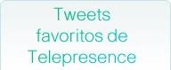 Tweets favoritos de Telepresence