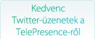 Kedvenc Twitter bejegyzések a TelePresence-ről