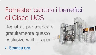 Forrester calcola i benefici di Cisco UCS