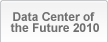 Data Center of the Future 2010