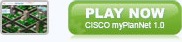 Cisco myPlanNet 1.0:Play Now