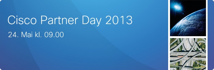 Cisco Partner Day 2013 - 24. Mai kl. 09.00