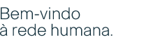 Bem-vindo � rede humana.