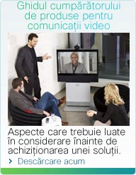 Ghidul cump�r�torului de produse pentru comunica�ii video
