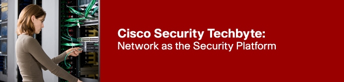 Cisco Security Techbyte