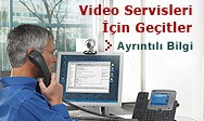 Video Servisleri için Ağ Geçitleri