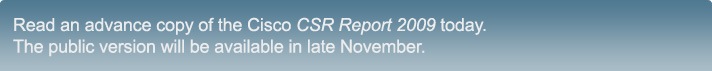 Read an advance copy of the Cisco CSR Report today. The public version will be available in late November.
