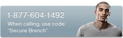 1-877-235-5477. When calling, use code "Secure Branch".