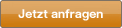 Jetzt anfragen