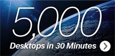 5,000 Desktops in 30 minutes