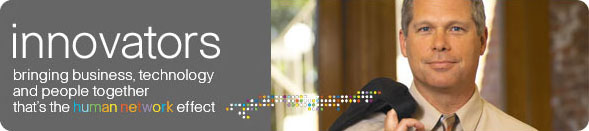 Innovators - bringing business, technology and people together. that's the human network effect