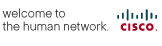 Cisco. welcome to the human network.