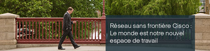 Lancement de l&rsquo;acc&egrave;s sans frontier Cisco