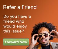 Refer a Friend. Do you have a friend who would enjoy this issue?