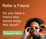 Refer a Friend. Do you have a friend who would enjoy this issue?
