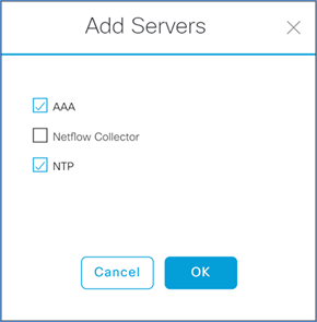 Click Add Servers and select AAA and NTP and click OK
