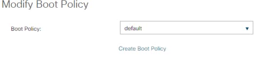 Configure UCS - Modify boot policy