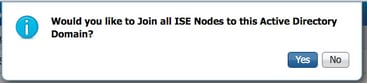 Click Yes to Join All ISE Nodes to this Active Directory