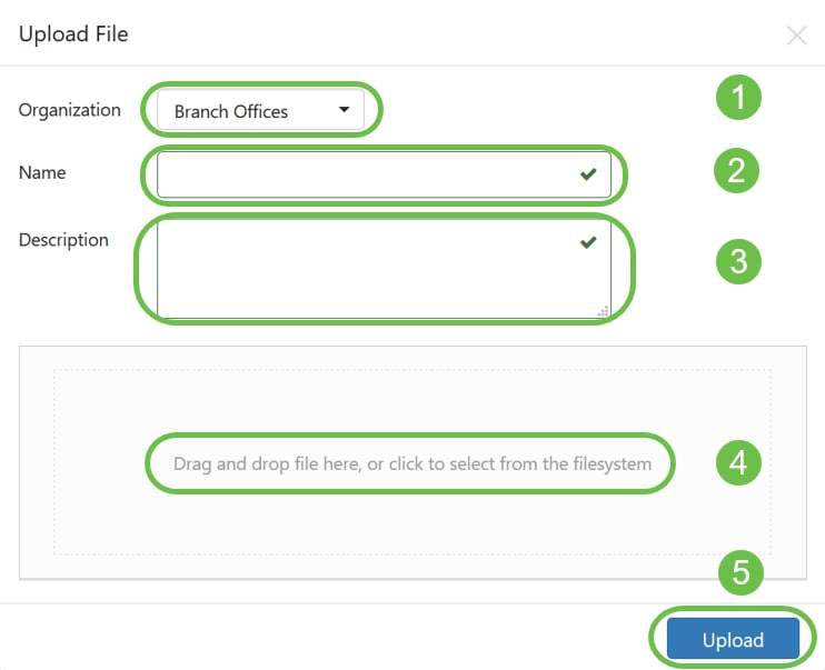 On the Upload File page, fill the details for Organization, Name and Description. Using the Drag and drop file here or click to select from the filesystem option browse the file to be uploaded. Click Upload.