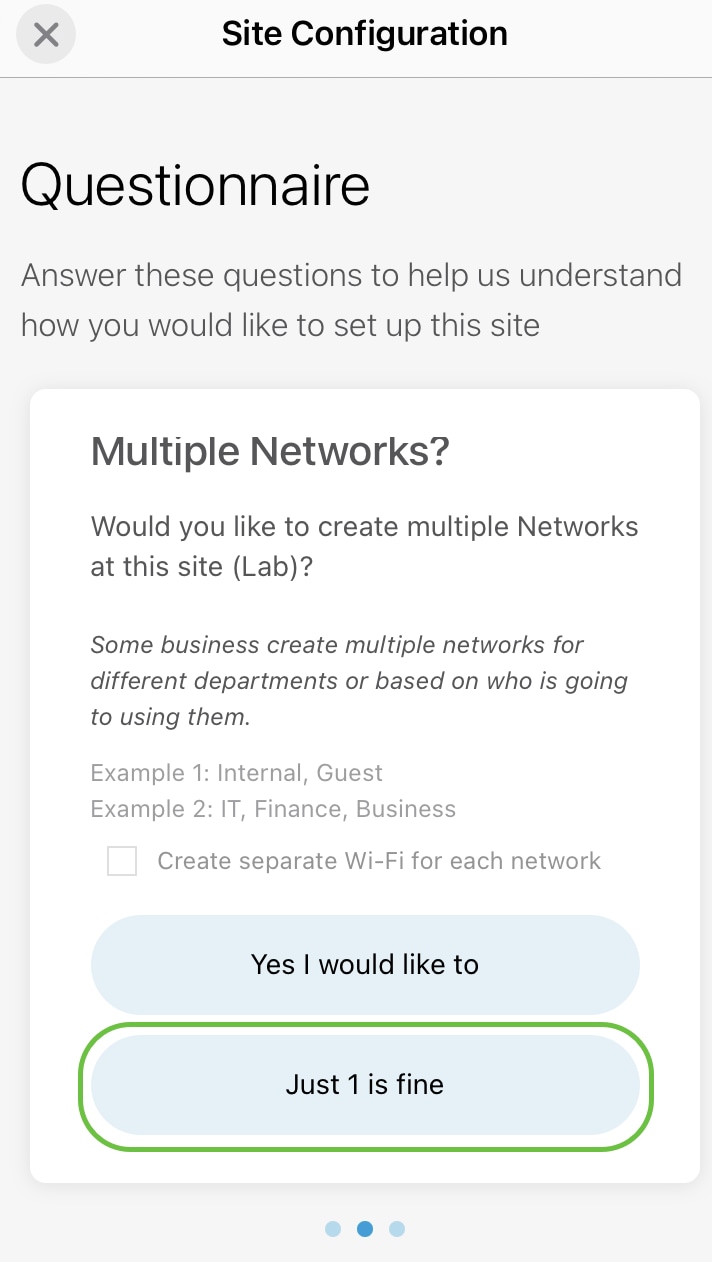 If you have multiple networks, you have the option to configure them. In this example, Just 1 is fine is selected.