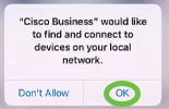 Click OK to allow Cisco Business network to find and connect to Cisco Business devices. 