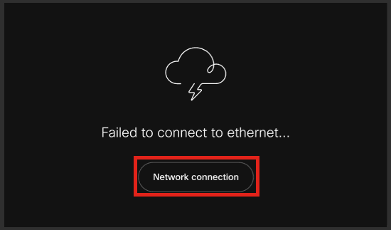 If the phone failed to connect to the Ethernet, click on Network connection.