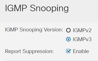 Select the radio button for the IGMP version you would want to use. Your options are IGMPv2 or IGMPv3. 