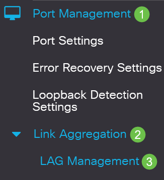 Choose Port Management > Link Aggregation > LAG Management.