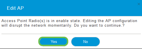 A pop-up will ask for confirmation that you want to edit the AP configuration. Select Yes. 