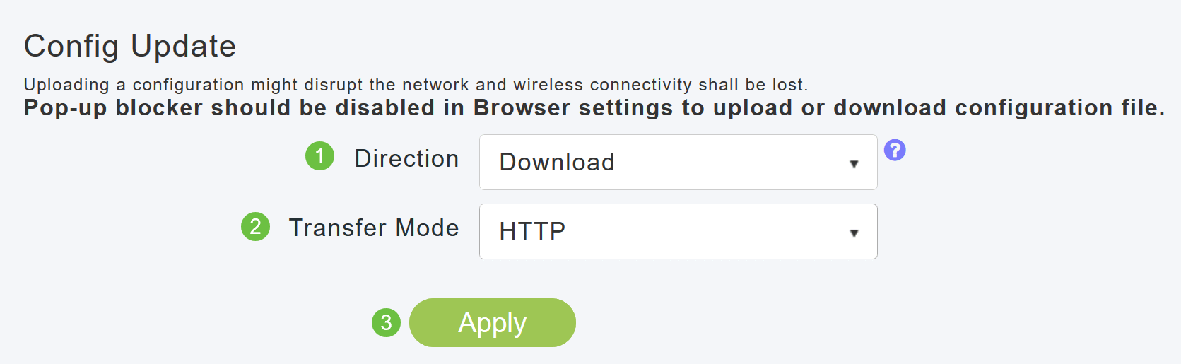 To download the configuration, in the Config Update section, set the Direction as Download and Transfer Mode as HTTP. Click Apply. 