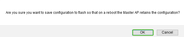 Click OK to save the configuration to flash so that a reboot retains the configuration. 